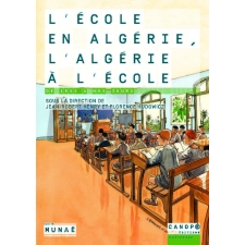 L'école en Algérie, l'Algérie à l'école, de 1830 à nos jours