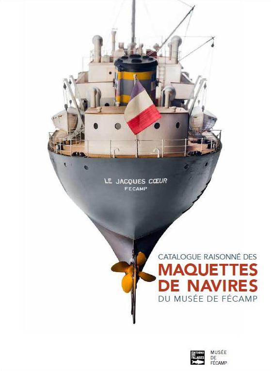 Catalogue raisonné des maquettes de navires du Musée de Fécamp