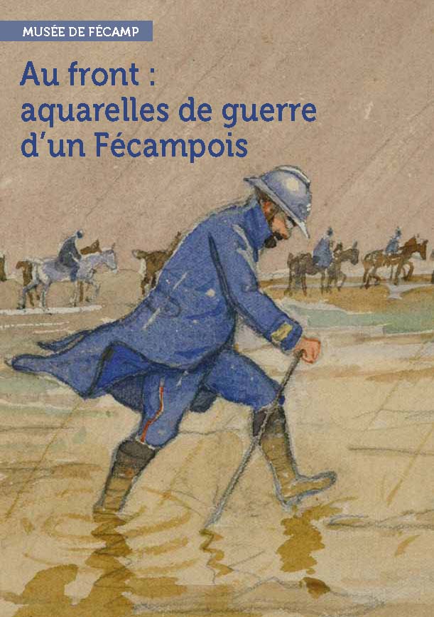 Au front : aquarelles de guerre d'un Fécampois