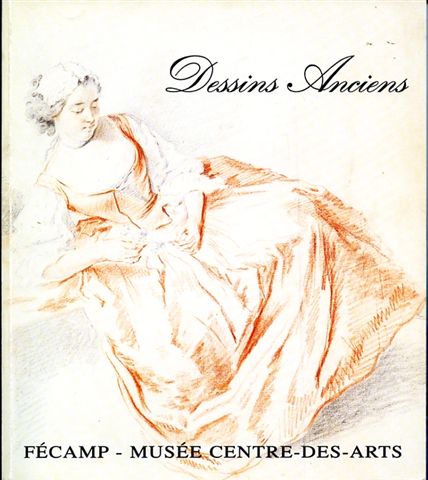 Catalogue raisonné des dessins anciens du musée de Fécamp