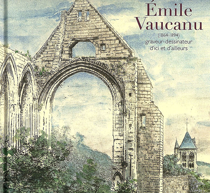 Emile Vaucanu (1864-1894) - Graveur-dessinateur d'ici et d'ailleurs