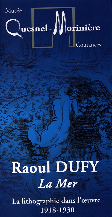 Raoul Dufy - La mer, la lithographie dans l'oeuvre, 1918-1930