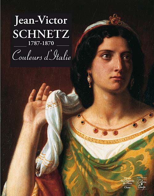 Jean-Victor Schnetz, 1787-1870, couleurs d'Italie