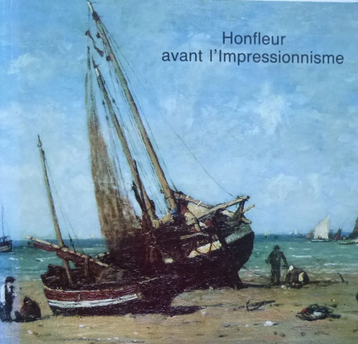 Avant l'impressionnisme : le préimpressionisme à Honfleur 1820 - 1870