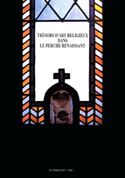 Trésors d'art religieux dans le Perche renaissant