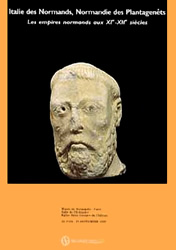 Italie des Normands. Normandie des Plantagenêts : les empires normands aux XIème-XIIème siècles.