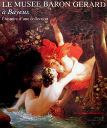 Le Musée Baron Gérard à Bayeux, l'histoire d'une collection.