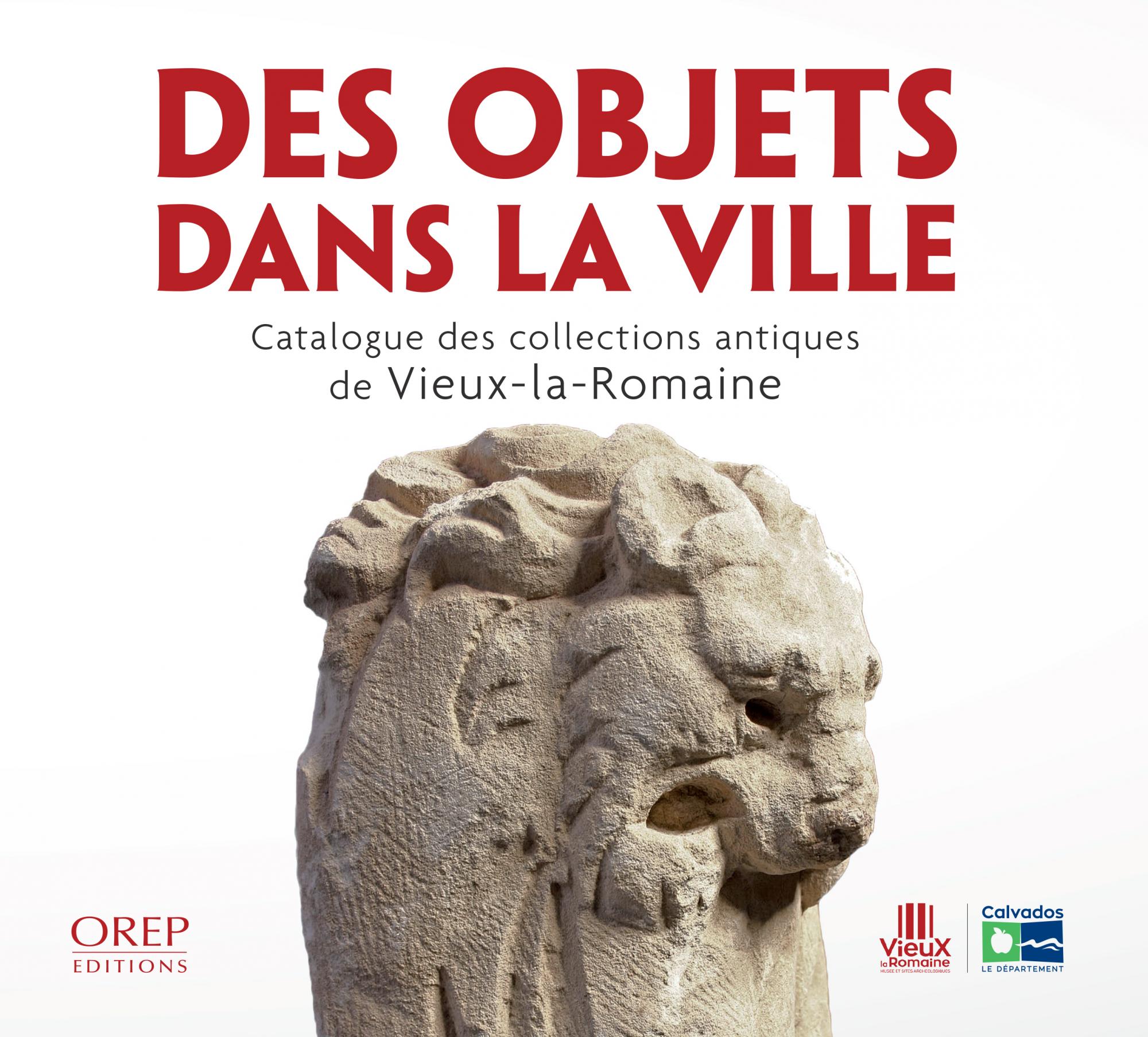 Des objets dans la ville : catalogue des collections antiques de Vieux-la-Romaine