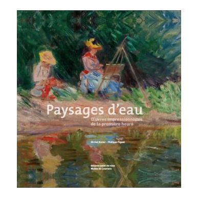 Paysages d'eau - Oeuvres impressionnistes de la première heure