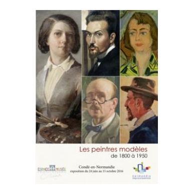 Les peintres modèles de 1800 à 1900, de Jean-Jacques Monanteuil à Jean Hélion, de Charles Léandre à Fernand Léger