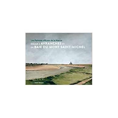 Les Peintres officiels de la Marine. Escale en baie du mont Saint-Michel