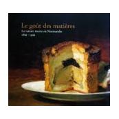 Le Goût des Matières - La nature morte en Normandie (1850-1950)