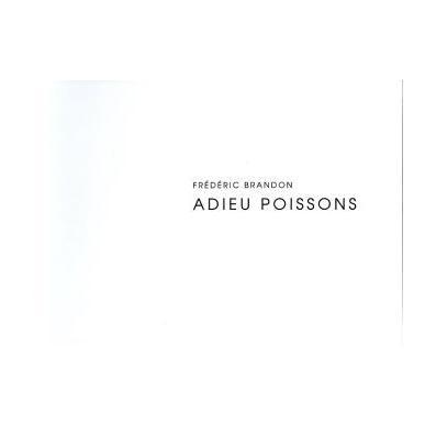 Frédéric Brandon - Adieu poissons