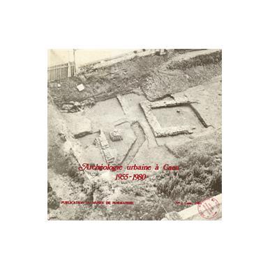 Archéologie urbaine à Caen : 1955-1980
