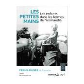 Les petites mains. Les enfants dans les fermes de Normandie