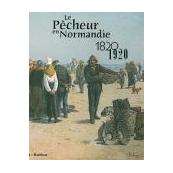 Le pêcheur en Normandie. 1820-1920