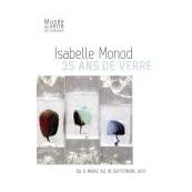 ISABELLE MONOD - 35 ans de verre