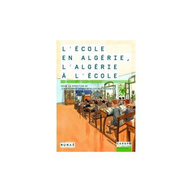 L'école en Algérie, l'Algérie à l'école, de 1830 à nos jours