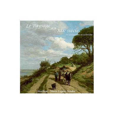 Le paysage au XIXè. Du néoclassicisme au symbolisme.