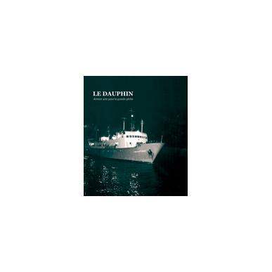 Le Dauphin : dernier acte pour la grande pêche