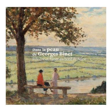 Dans la peau de Georges Binet, peindre et flâner en bord de Seine