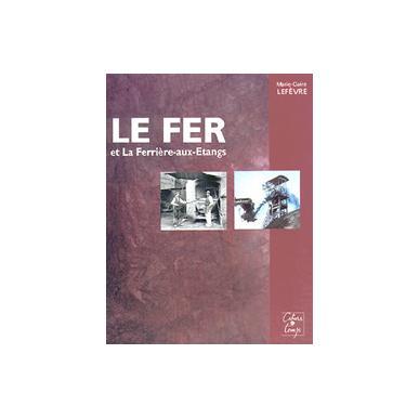 Le fer et La Ferrière-aux-Etangs