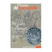 Portraits du conquérant - Images de Guillaume Le Conquérant du XIe au XXIe siècle