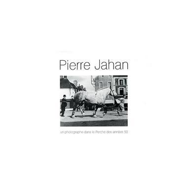 Pierre Jahan : un photographe dans le Perche dans les années 1950