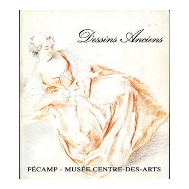 Catalogue raisonné des dessins anciens du musée de Fécamp