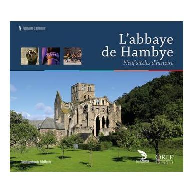 L'abbaye de Hambye - Neuf siècles d'histoire