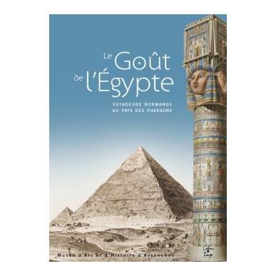 Le Goût de l'Égypte, voyageurs normands au pays des pharaons