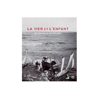 La mer et l'enfant. Du mousse au moussaillon