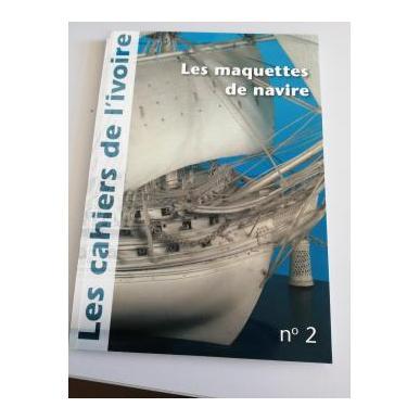 Les cahiers de l'ivoire n°2 "Les maquettes de navire"