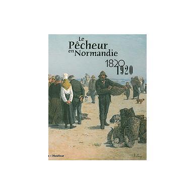 Le pêcheur en Normandie. 1820-1920