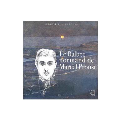 Le Balbec normand de Marcel Proust