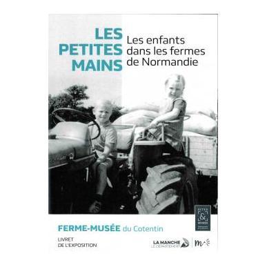 Les petites mains. Les enfants dans les fermes de Normandie